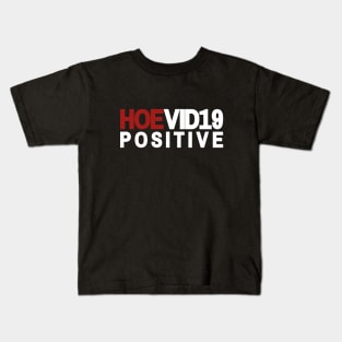 HOEVID19 POSITIVE Kids T-Shirt